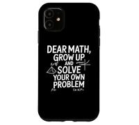 Funny Dear Math Grow Up Solve Your Problems Teens Trendy Case for iPhone 11
