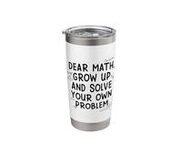 Funny Dear Math Grow Up Solve Your Problems Teens Trendy Stainless Steel Insulated Tumbler