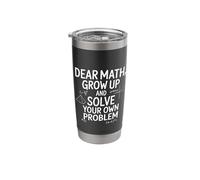 Funny Dear Math Grow Up Solve Your Problems Teens Trendy Stainless Steel Insulated Tumbler