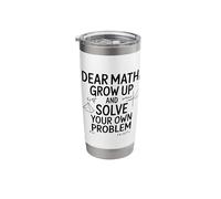 Funny Dear Math Grow Up Solve Your Problems Teens Trendy Stainless Steel Insulated Tumbler