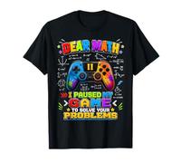 Funny Dear Math I Paused My Game to Solve Your Problems T-Shirt