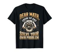 Funny Dear Math Solve Your Own Problem Dog T-Shirt