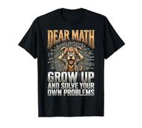 Funny Dear Math Solve Your Own Problem Dog T-Shirt