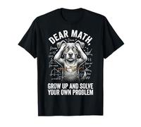 Funny Dear Math Solve Your Own Problem Dog T-Shirt