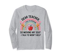 Funny Dear Teacher I Talk to Everyone Moving Seat Wont Help Long Sleeve T-Shirt