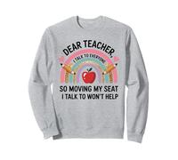 Funny Dear Teacher I Talk To Everyone Moving Seat Wont Help Sweatshirt