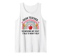Funny Dear Teacher I Talk to Everyone Moving Seat Wont Help Tank Top