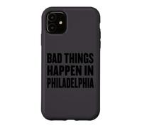 Funny Debate Quote Shirt Bad Things Happen In Philadelphia Case for iPhone 11