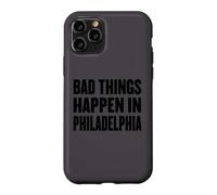 Funny Debate Quote Shirt Bad Things Happen In Philadelphia Case for iPhone 11 Pro