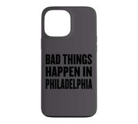 Funny Debate Quote Shirt Bad Things Happen In Philadelphia Case for iPhone 13 Pro Max