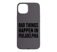Funny Debate Quote Shirt Bad Things Happen In Philadelphia Case for iPhone 15 Plus