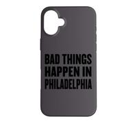 Funny Debate Quote Shirt Bad Things Happen In Philadelphia Case for iPhone 16 Plus