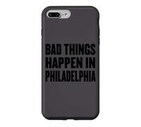 Funny Debate Quote Shirt Bad Things Happen In Philadelphia Case for iPhone 7 Plus/8 Plus