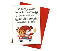 Funny December Birthday Card - “Sorry Your Birthday Is Overshadowed by an Old Man with a Massive Sack” - Hilarious Christmas-Themed Birthday Greeting for Friends or Coworkers Single 5.3''x 8'' Folded