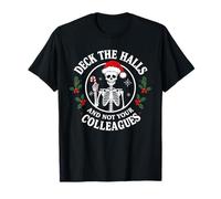 Funny Deck The Hall Not Your Colleagues Christmas Quote T-Shirt