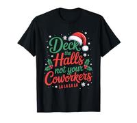 Funny Deck The Hall Not Your Coworkers Christmas Quote T-Shirt
