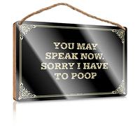 Funny Decor Wooden Sign Plaque - Varnished Surface & Restricted/Western Kitchen Decor | Front Door Decoration Hanging, You May Speak Now. Sorry I Have To Poop