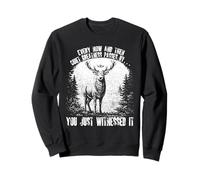 Funny Deer Every Now and Then Quiet Greatness Passes By Stag Sweatshirt