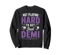 Funny Demisexual Not Playing Hard To Get Sweatshirt