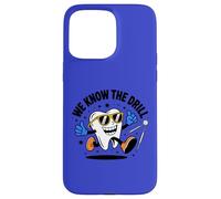 Funny Dental Design We Know The Drill - Cute Cartoon Tooth Case for iPhone 15 Pro Max