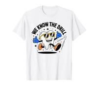 Funny Dental Design We Know The Drill - Cute Cartoon Tooth T-Shirt