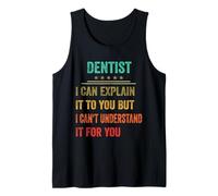 Funny Dentist I Can Explain It to You Family Tank Top