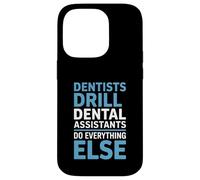 Funny Dentists Drill Dental Assistants Do Everything Else Case for iPhone 14 Pro