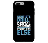 Funny Dentists Drill Dental Assistants Do Everything Else Case for iPhone 7 Plus/8 Plus
