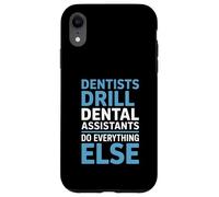 Funny Dentists Drill Dental Assistants Do Everything Else Case for iPhone XR