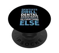 Funny Dentists Drill Dental Assistants Do Everything Else PopSockets Adhesive PopGrip