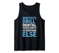Funny Dentists Drill Dental Assistants Do Everything Else Tank Top