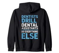 Funny Dentists Drill Dental Assistants Do Everything Else Zip Hoodie