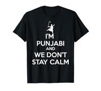 Funny Desi - I'm Punjabi and We Don't Stay Calm T-Shirt