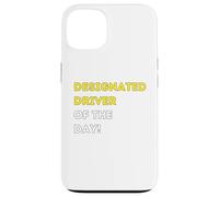 Funny Designated Driver of the Day! - unique humorous gifts Case for iPhone 13