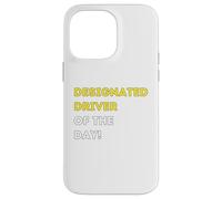 Funny Designated Driver of the Day! - unique humorous gifts Case for iPhone 14 Pro Max