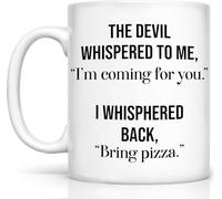 Funny "Devil Whispered to Me, I Whispered Back Bring Pizza" Novelty Coffee Mug - White Gift for Coworkers/Employees/Siblings/Friends (Men/Women)11 Oz Novelty Drinking Cup