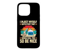 Funny Diabetic Type 1 Diabetes T1D I Inject Myself Insulin Case for iPhone 15 Pro Max