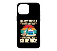 Funny Diabetic Type 1 Diabetes T1D I Inject Myself Insulin Case for iPhone 16 Pro Max