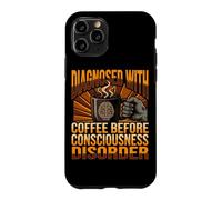 Funny Diagnosis Coffee Before Consciousness Disorder Case for iPhone 11 Pro