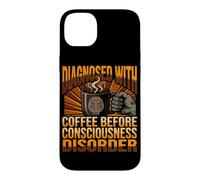Funny Diagnosis Coffee Before Consciousness Disorder Case for iPhone 14 Plus