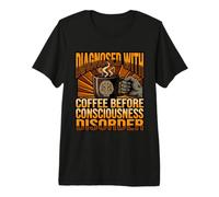 Funny Diagnosis Coffee Before Consciousness Disorder Premium T-Shirt