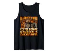 Funny Diagnosis Coffee Before Consciousness Disorder Tank Top