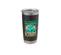 Funny Diagnosis Diagnosed with Chronic Blanket Dependence Stainless Steel Insulated Tumbler
