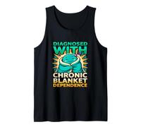 Funny Diagnosis Diagnosed with Chronic Blanket Dependence Tank Top