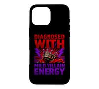 Funny Diagnosis Diagnosed With Mild Villain Energy Case for iPhone 16 Pro Max