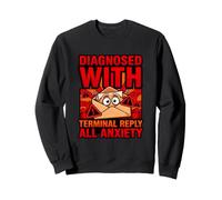 Funny Diagnosis Diagnosed With Terminal Reply All Anxiety Sweatshirt