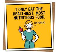 Funny Diet Humor Greeting Card - “I Only Eat the Healthiest, Most Nutritious Food (In Public)” - 145mm x 145mm - Blank Inside - Includes Kraft Envelope - Birthday/Friendship/Sarcastic Card