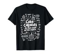 Funny Diet Joke Cake Calories Do Not Count After Forty T-Shirt