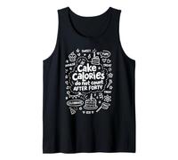 Funny Diet Joke Cake Calories Do Not Count After Forty Tank Top