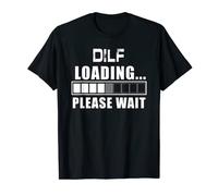 Funny Dilf Loading Please Wait Fathers Day Dad Joke T-Shirt